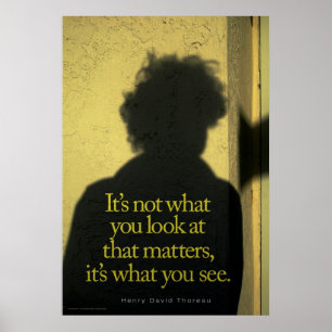 Das, was Sie sehen Poster