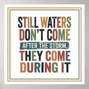 Das Wasser kommt nicht nach dem Sturm, sondern wäh Poster