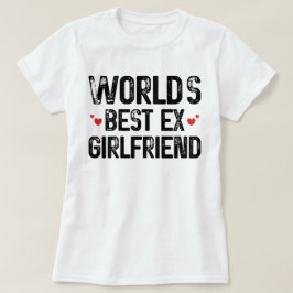 Das weltbeste Ex-Freundin Funny-Sprichwort zum Geb T-Shirt