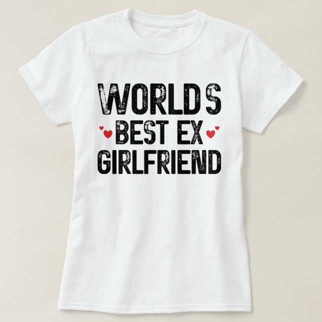 Das weltbeste Ex-Freundin Funny-Sprichwort zum Geb T-Shirt (Design vorne)