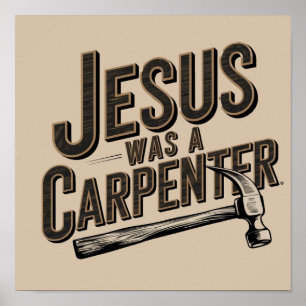 Das Werk Christi, Jesus war ein Zimmermann Poster