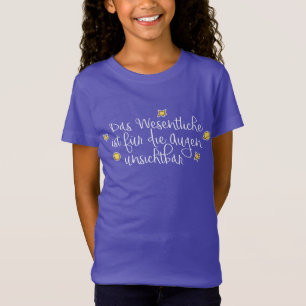 Das Wesentliche ist für die Augen unsichtbar T-Shirt