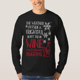 Das Wetter draußen ist schrecklich, aber der Wein T-Shirt