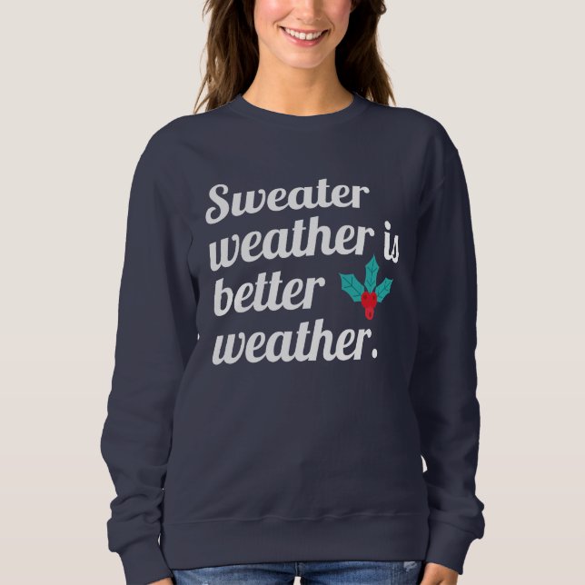 Das Wetter im Süßwasser ist besser Sweatshirt (Vorderseite)