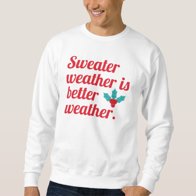 Das Wetter im Süßwasser ist besser Sweatshirt (Vorderseite)