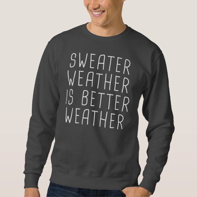 Das Wetter im Süßwasser ist besser Sweatshirt (Vorderseite)