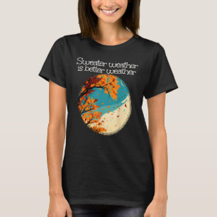 Das Wetter im Winter ist besser als im Herbst. T-Shirt