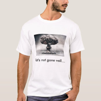Das wird nicht gut… gegangen T-Shirt