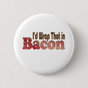 Das würde ich in Bacon einwickeln Button