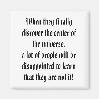 Das Zentrum des Universums! Magnet