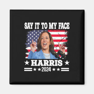 Das Zitat von Kamala Harris 2024 an mein Gesicht Magnet