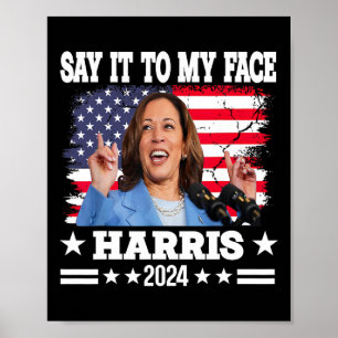 Das Zitat von Kamala Harris 2024 an mein Gesicht Poster
