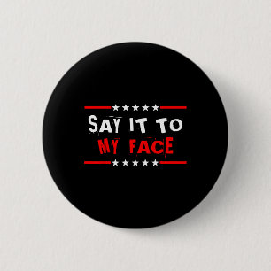 Das Zitat von Kamala Harris an mein Gesicht 1 Button