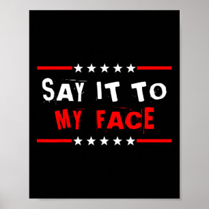 Das Zitat von Kamala Harris an mein Gesicht 1 Poster