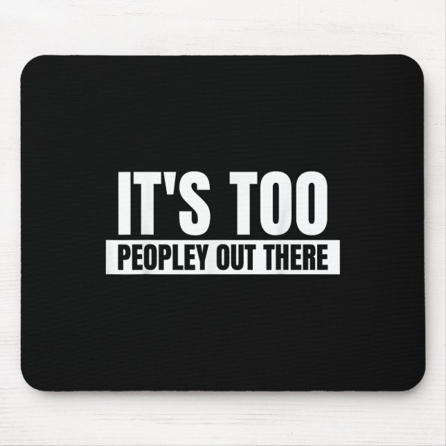 Das zu viele Leute da draußen - Funny Quote Sprich Mousepad (Vorne)
