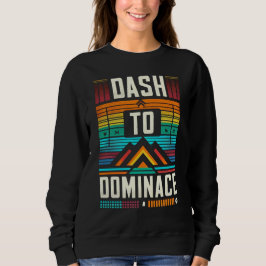 Dash to Dominance Sweatshirt