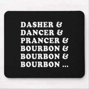 Dasher Dancer Prancer &amp; Bourbon &amp; Bourbon  Mousepad