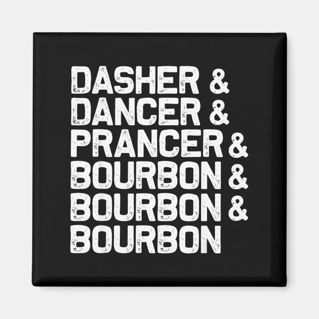 Dasher Dancer Prancer Bourbon Funny Weihnachten Sa Magnet (Vorne)