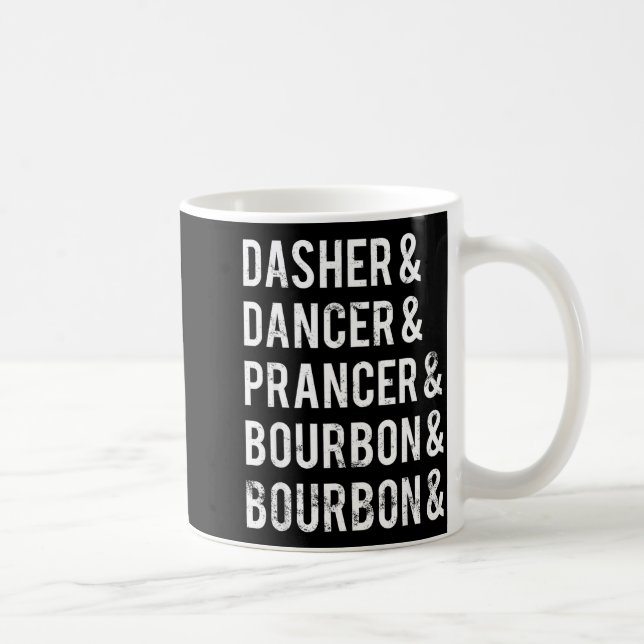 Dasher Dancer Prancer Bourbon Holiday Joke Christm Kaffeetasse (Rechts)