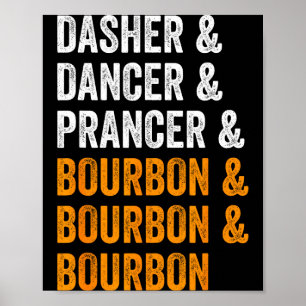 Dasher Dancer Prancer Bourbon Weihnachten Lustig H Poster