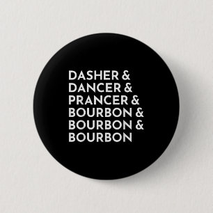 Dasher Dancer Prancer & Bourbon Weihnachtsfeier Button