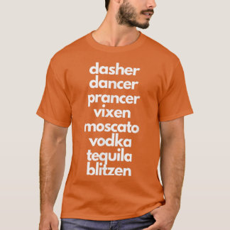 Dasher Dancer Prancer Moscato Funny Betrunken Chri T-Shirt