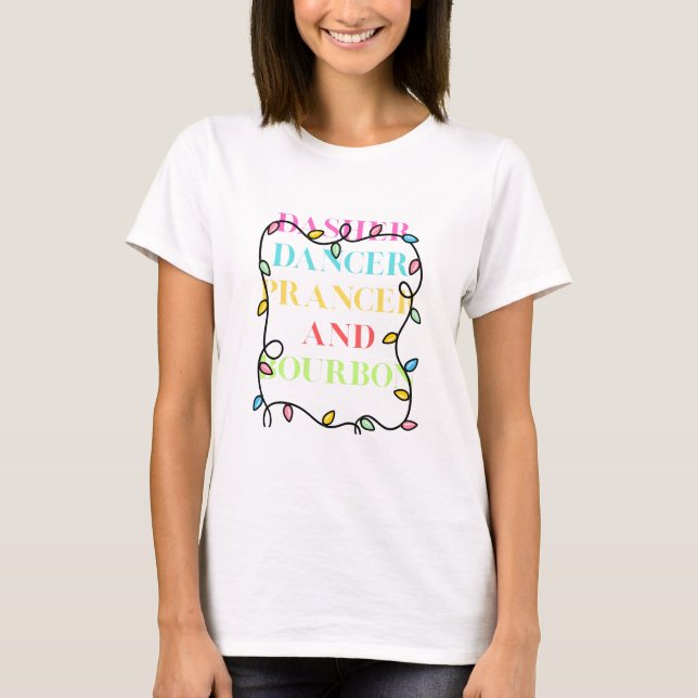 Dasher Dancer Prancer und Bourbon T-Shirt (Vorderseite)