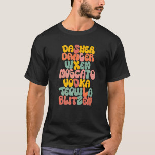 Dasher Dancer Prancer Vixen Moscato Vodka Tequila T-Shirt