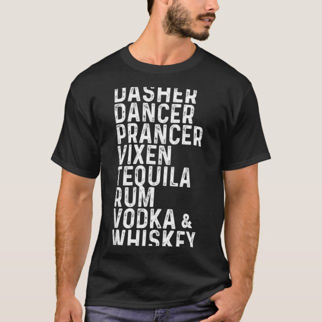 Dasher Dancer Prancer Vixen Tequila Rum Vodka And  T-Shirt (Vorderseite)