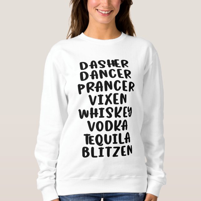 Dasher Dancer Prancer Vixen Whiskey Vodka Tequila Sweatshirt (Vorderseite)