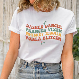 Dasher Dancer Prancer Vixon Whiskey Tequila Vodka T-Shirt