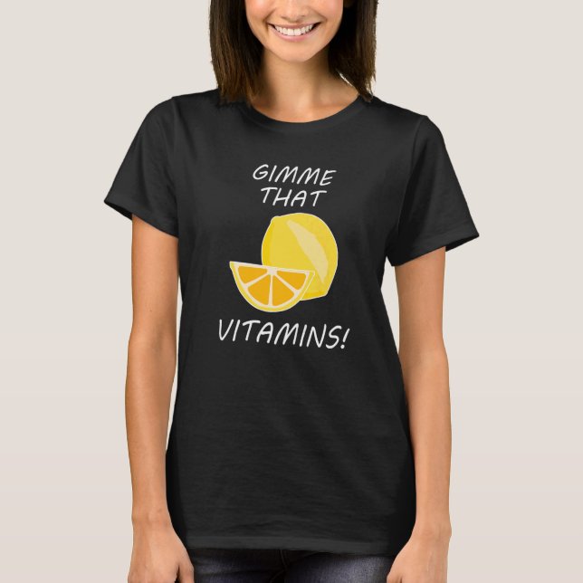 Dass Vitamine Ironic Zitat Zitronen Zitrus T-Shirt (Vorderseite)