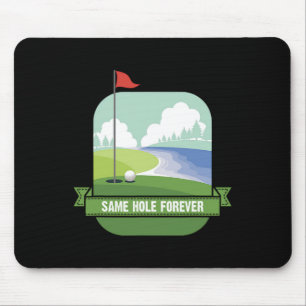Dasselbe Loch für immer Lustige Golf Junggesellena Mousepad