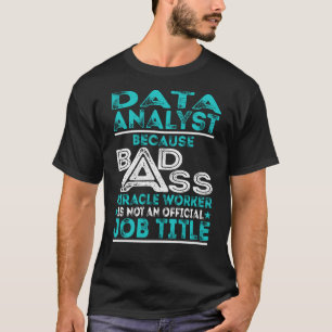 Data Analyst Badass Miracle Worker T-Shirt