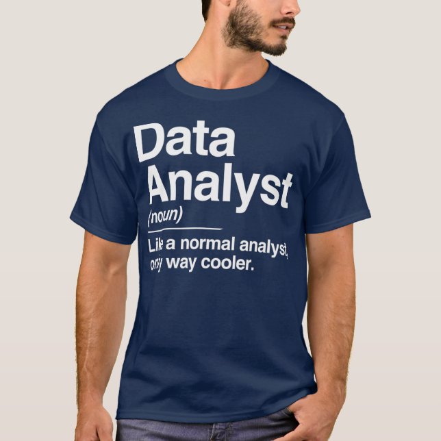 Data Analyst Definition Normal Only Cooler Gift T-Shirt (Vorderseite)