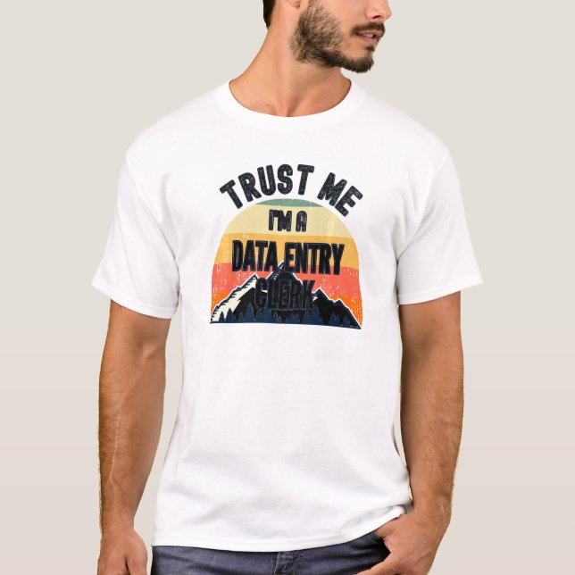 Data Entry Clerk Trust Me Im Data Entry Clerk T-Shirt (Vorderseite)