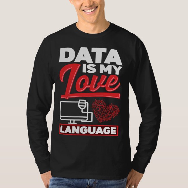 Data Is My Love Language Data Scientist T-Shirt (Vorderseite)