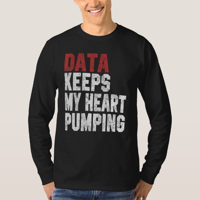 Data Keeps My Heart Pumping Spreadsheet Analyst Da T-Shirt (Vorderseite)