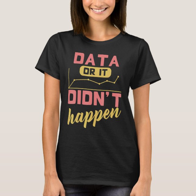 Data Or It Didn't Happen Behavior Analyst T-Shirt (Vorderseite)
