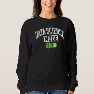 Data Science Modus aktiviert Data Analyst Wissen Sweatshirt