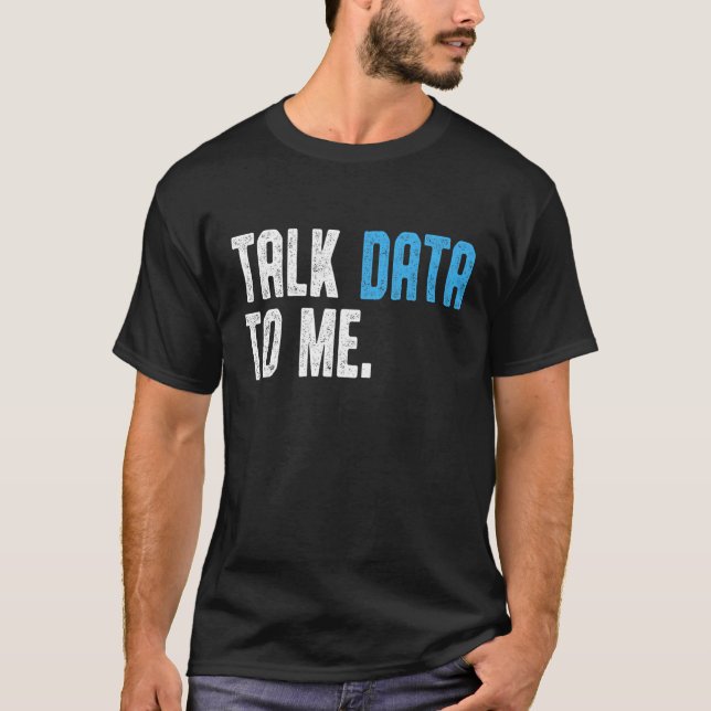 Data Scientist Engineer  Talk Data to me Data anal T-Shirt (Vorderseite)