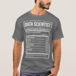 Data Scientist Funny Data Science Nutrition Label T-Shirt<br><div class="desc">Data Scientist Funny Data Science Nutrition Label für Frauen .Karo unsere Daten,  Analytiker zur Auswahl von Shirts für die besten in einzigartigen oder maßgeschneiderten,  handgefertigten Stücken aus unseren Bekleidungsläden.</div>