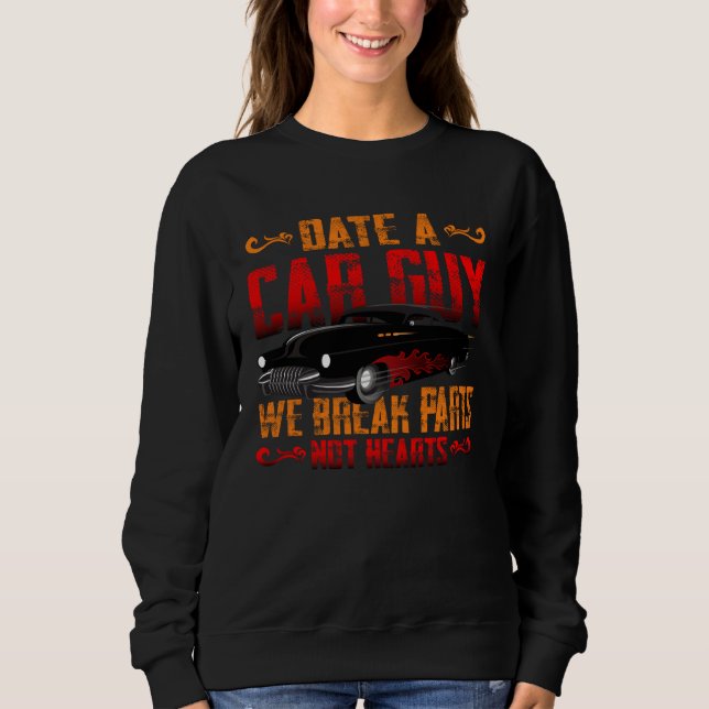 Date A Car Guy We Break Parts Not Hearts US Car Ho Sweatshirt (Vorderseite)