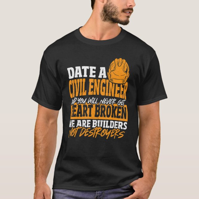 Date Civil Engineer Never Get Heart Broken Civil E T-Shirt (Vorderseite)