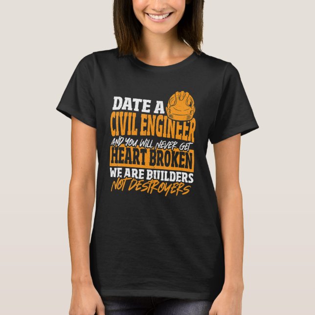 Date Civil Engineer Never Get Heart Broken Civil E T-Shirt (Vorderseite)