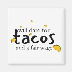 Daten für Tacos und ein Fairer Lohn Magnet