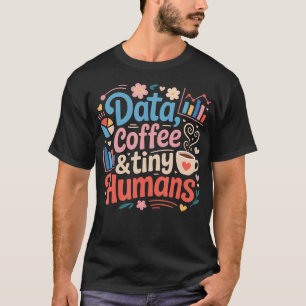 Daten Kaffee Und Kleine Menschen Angewandte Verhal T-Shirt