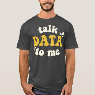 Daten mit mir Datenwissenschaftler besprechen T-Shirt