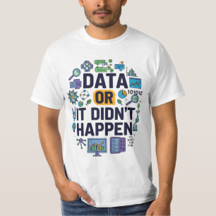 Daten oder es geschah nicht mit Analytik und Spaß T-Shirt