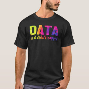 Daten oder es ist nicht passiert Schulpsychologe T-Shirt
